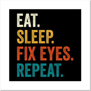 Eat Sleep Fix Eyes Repeat Posters and Art